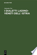 I dialetti Ladino-Veneti dell' Istria /