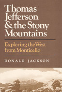 Thomas Jefferson  the Stony Mountains : exploring the West from Monticello /