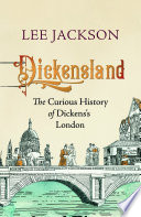 Dickensland : the curious history of Dickens's London /