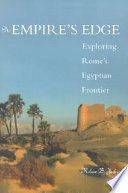At empire's edge : exploring Rome's Egyptian frontier /