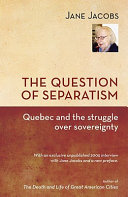 The question of separatism : Quebec and the struggle over sovereignty /