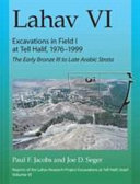 Lahav VI : excavations in Field I at Tell Halif : 1976-1999 : the Early Bronze III to Late Arabic Strata /