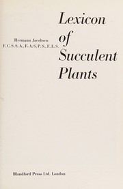 Lexicon of succulent plants; short descriptions, habitats and synonymy of succulent plants other than Cactaceae