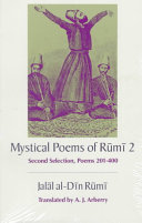 Mystical poems of Rūmī 2 : second selection, poems 201-400 /