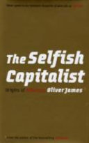 The selfish capitalist : origins of affluenza /