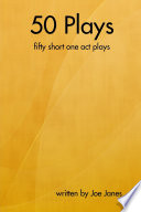 50 plays : fifty short one act plays /