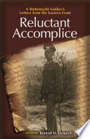 Reluctant Accomplice : A Wehrmacht Soldier's Letters from the Eastern Front