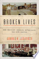 Broken lives : how ordinary Germans experienced the 20th century /
