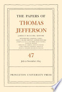 Papers of Thomas Jefferson. The Papers of Thomas Jefferson, Volume 47 : 6 July to 19 November 1805 /