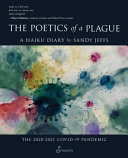 The poetics of a plague : a haiku diary, the 2020-2021 COVID-19 lockdown /