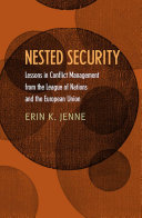 Nested security : lessons in conflict management from the League of Nations and the European Union /