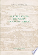 Multiple spaces : the poetry of Rafael Alberti /