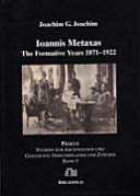 Ioannis Metaxas : the formative years 1871-1922 /