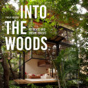 Into the woods : retreats and dream houses /