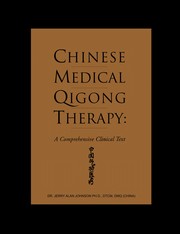 Chinese medical Qigong therapy : a comprehensive clinical guide /