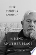 The mind in another place : my life as a scholar /