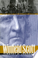 Winfield Scott : the quest for military glory /