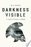 Darkness visible : a study of Vergil's Aeneid /