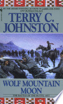 Wolf mountain moon : the Fort Peck Expedition , the fight at Ash Creek, and the Battle of the Butte--January 8, 1877 /