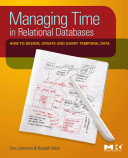 Managing time in relational databases how to design, update and query temporal data /