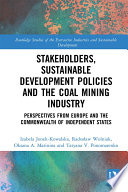 Stakeholders, sustainable development policies and the coal mining industry perspectives from Europe and the commonwealth of independent states /