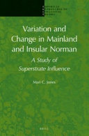 Variation and Change in Mainland and Insular Norman : a study of superstrate influence /