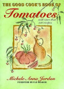 The good cook's book of tomatoes : with more than 200 recipes /