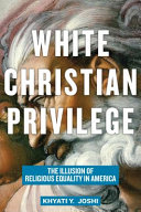 White Christian privilege : the illusion of religious equality in America /