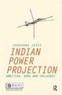 Indian power projection : ambition, arms and influence /