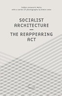 Socialist architecture : the reappearing act /