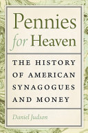 Pennies for heaven : the history of American synagogues and money /