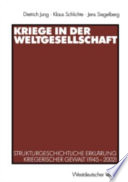 Kriege in der Weltgesellschaft : strukturgeschichtliche Erklärung kriegerischer Gewalt (1945-2002) /