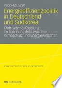 Energieeffizienzpolitik in Deutschland und Südkorea : Kraft-Wärme-Kopplung im Spannungsfeld zwischen Klimaschutz und Energiewirtschaft /