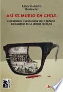Así se murió en Chile : reformismo y revolución en la trágica experiencia de la Unidad Popular /
