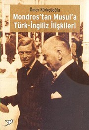 Mondros'tan Musul'a Türk-İngiliz ilişkileri /