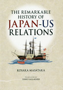 The remarkable history of Japan-US relations /