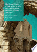 The Greek Church of Cyprus, the Morea and Constantinople during the Frankish Era (1196-1303) : a New Perspective