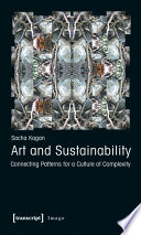 Art and sustainability : connecting patterns for a culture of complexity /