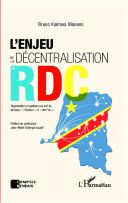 L'enjeu de la décentralisation en RD Congo : organisation et gestion des entités de base, "secteur" et "chefferie" /