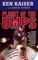 Planet of the umps : a baseball life from behind the plate /