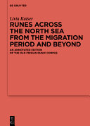 Runes across the North Sea from the migration period and beyond : an annotated edition of the Old Frisian Runic Corpus /