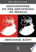 The moral law : groundwork of the metaphysic of morals /