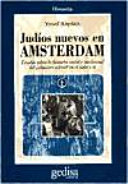 Judios nuevos en Amsterdam : estudios sobre la historia social e intelectual del judaísmo sefarí en el siglo XVII /