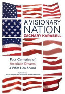 A visionary nation : four centuries of the American dream and what lies ahead /