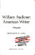 William Faulkner, American writer : a biography /