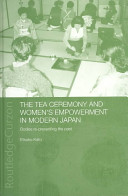 The tea ceremony and women's empowerment in modern Japan /