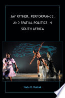 Jay Pather, performance, and spatial politics in South Africa /