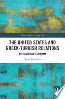 The United States and Greek-Turkish relations : the guardian's dilemma /
