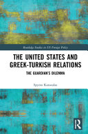 The United States and Greek-Turkish relations : the guardian's dilemma /