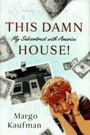 This damn house! : my subcontract with America /
